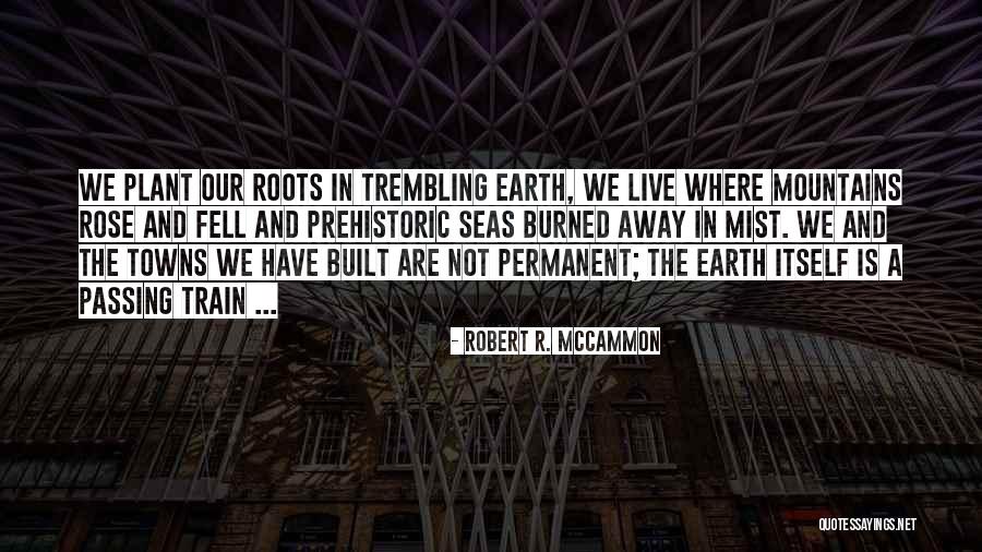 Our Roots Quotes By Robert R. McCammon Our Roots Quotes By Robert R. McCammon