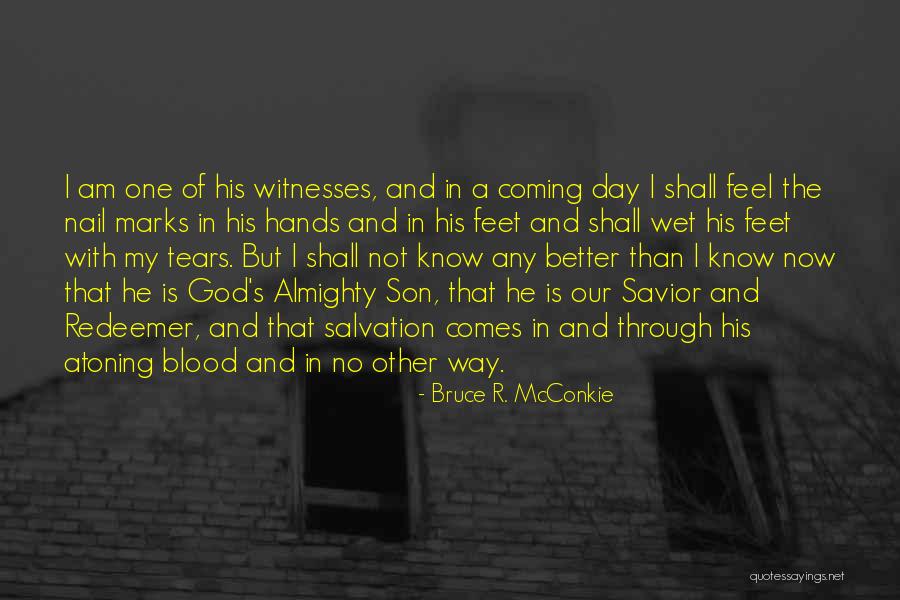 Our Salvation Is In His Blood Quotes By Bruce R. McConkie Our Salvation Is In His Blood Quotes By Bruce R. McConkie