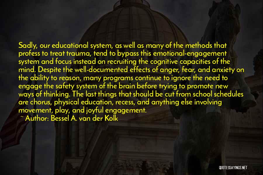 Our School System Quotes By Bessel A. Van Der Kolk