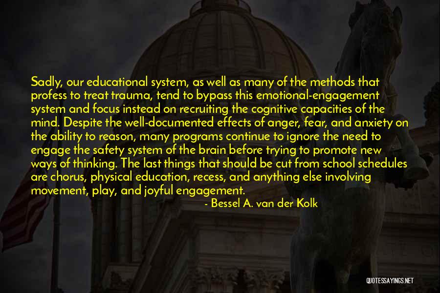 Our School System Quotes By Bessel A. Van Der Kolk