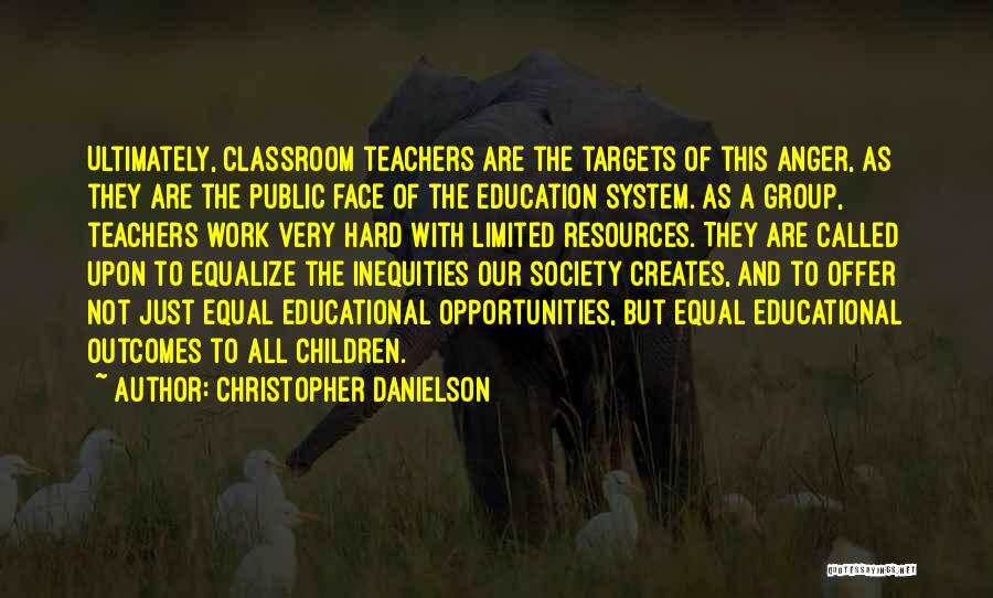 Our School System Quotes By Christopher Danielson