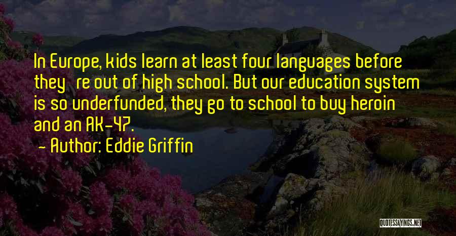 Our School System Quotes By Eddie Griffin