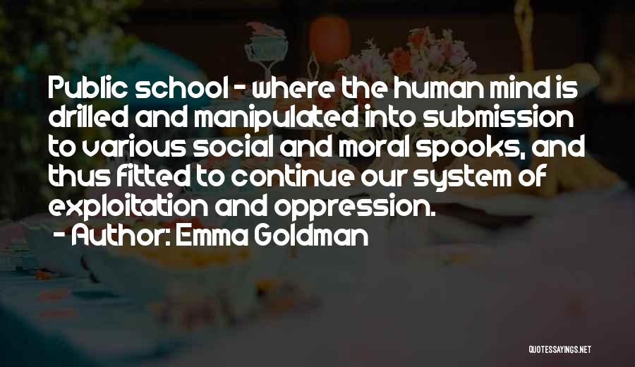 Our School System Quotes By Emma Goldman