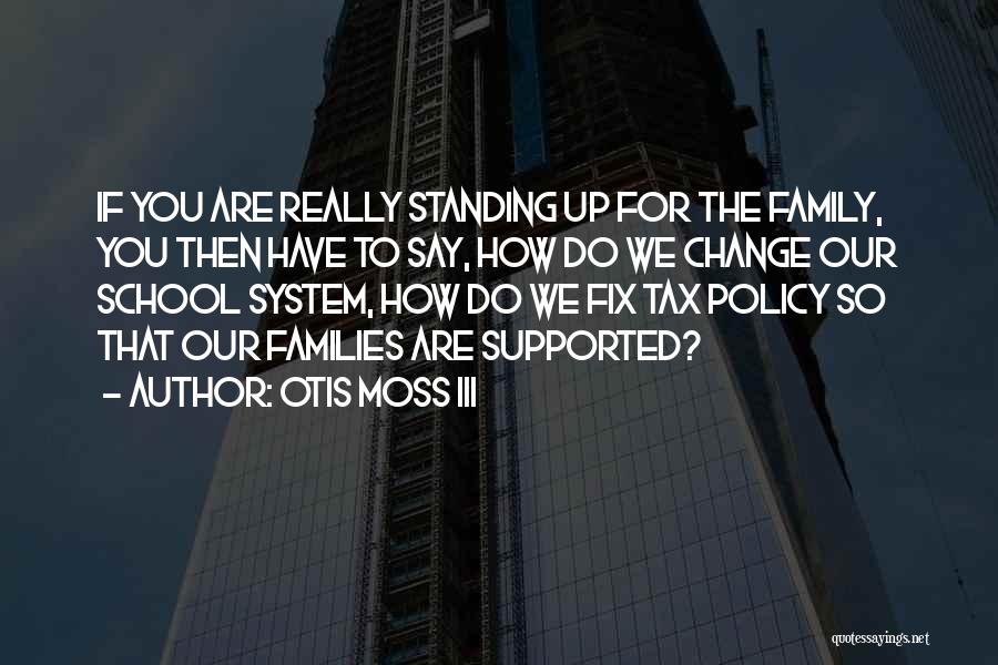 Our School System Quotes By Otis Moss III