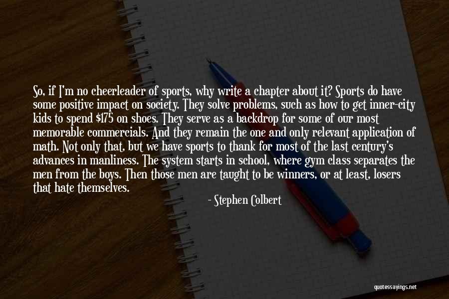 Our School System Quotes By Stephen Colbert