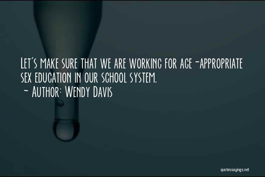 Our School System Quotes By Wendy Davis