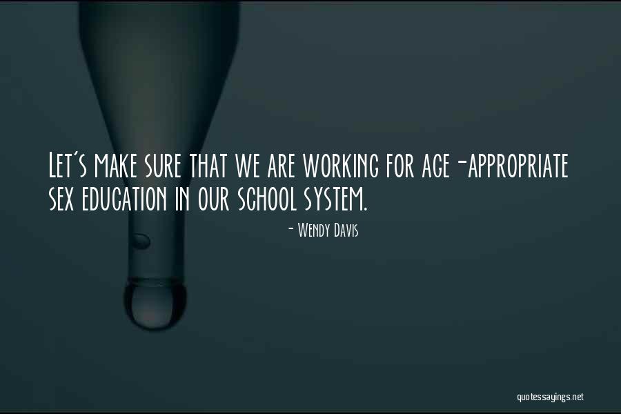 Our School System Quotes By Wendy Davis