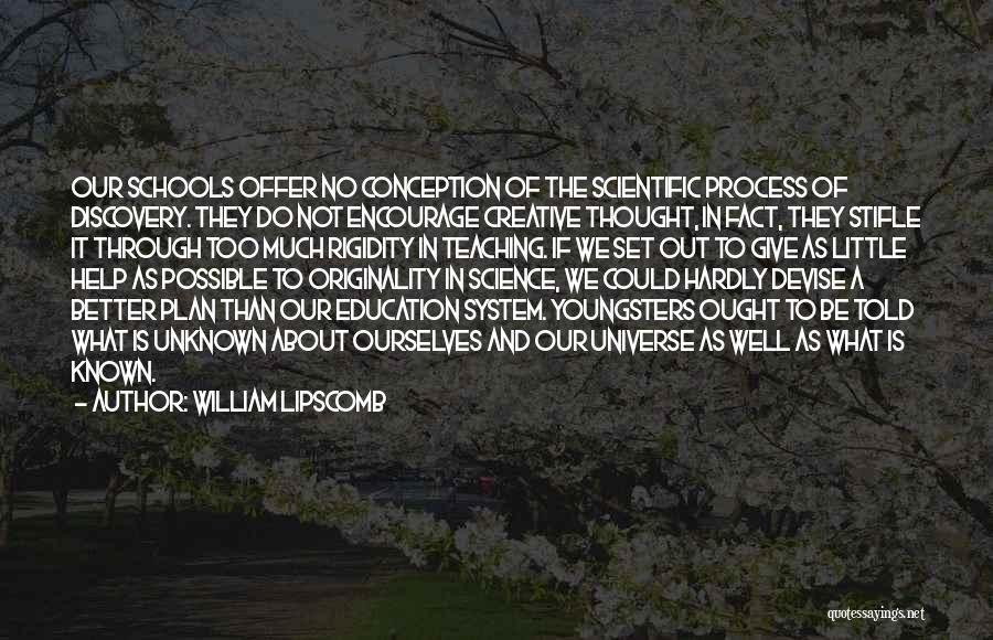 Our School System Quotes By William Lipscomb