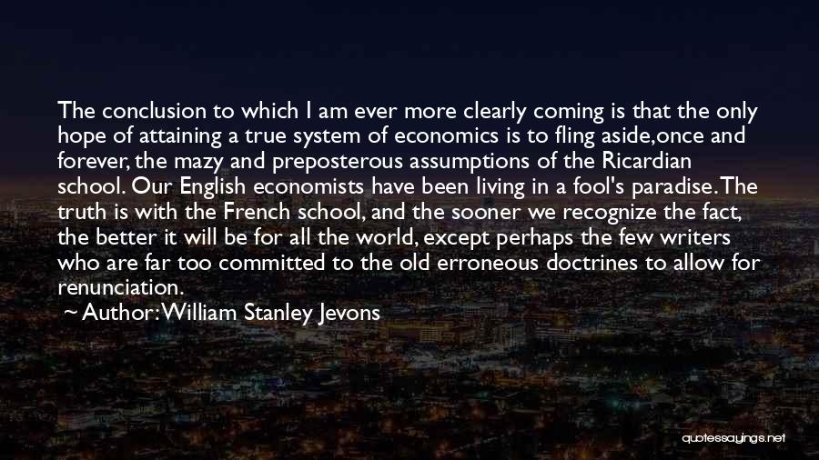 Our School System Quotes By William Stanley Jevons