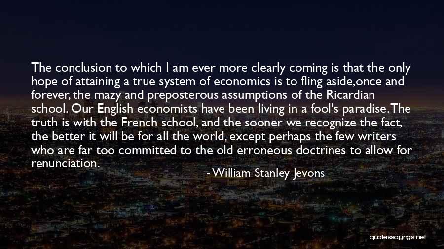 Our School System Quotes By William Stanley Jevons Our School System Quotes By William Stanley Jevons