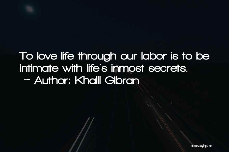 Our Secret Love Quotes By Khalil Gibran