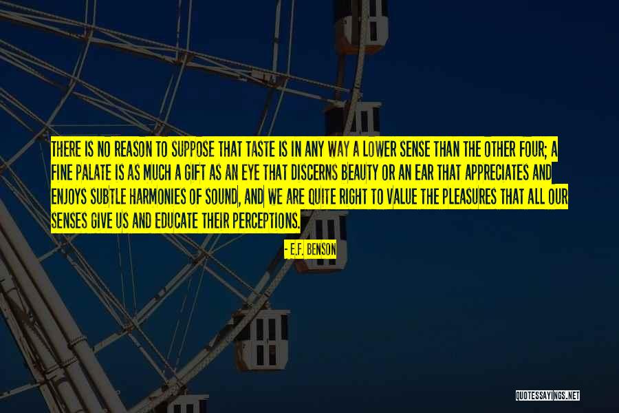 Our Senses Quotes By E.F. Benson