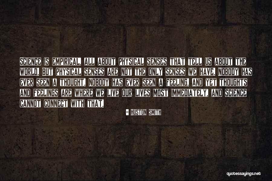 Our Senses Quotes By Huston Smith