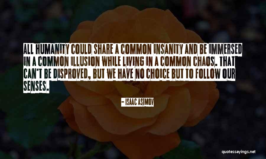 Our Senses Quotes By Isaac Asimov