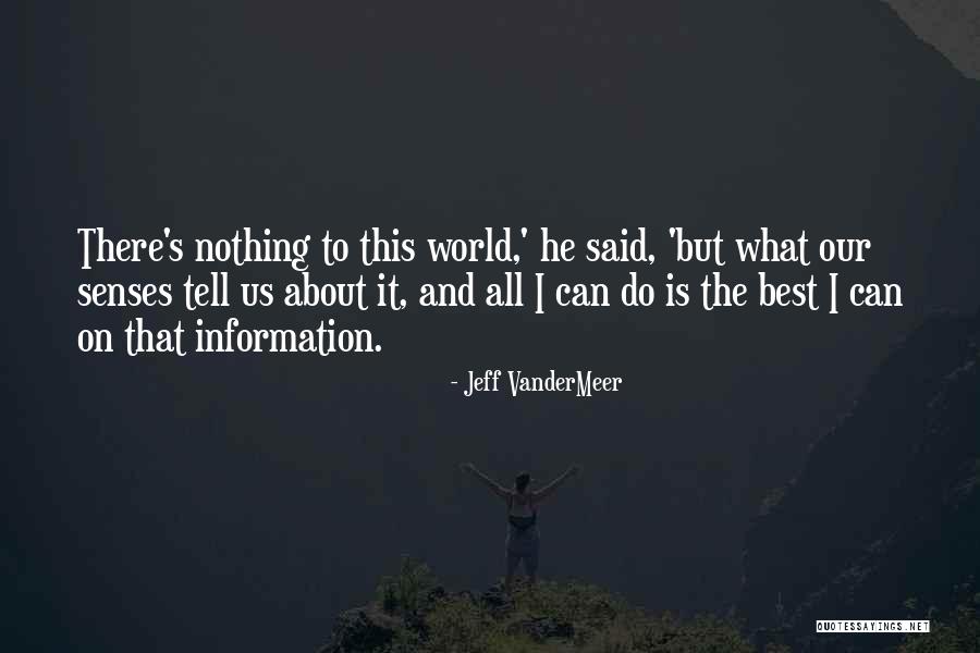 Our Senses Quotes By Jeff VanderMeer