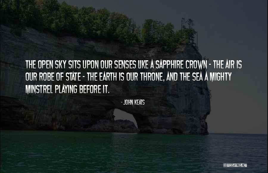 Our Senses Quotes By John Keats