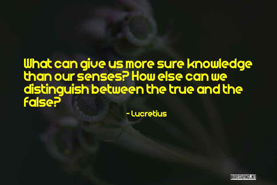 Our Senses Quotes By Lucretius
