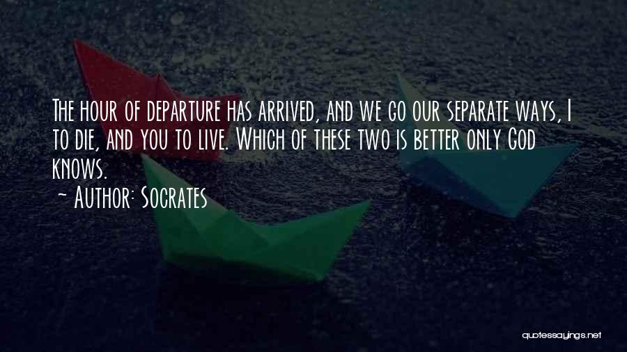 Our Separate Ways Quotes By Socrates