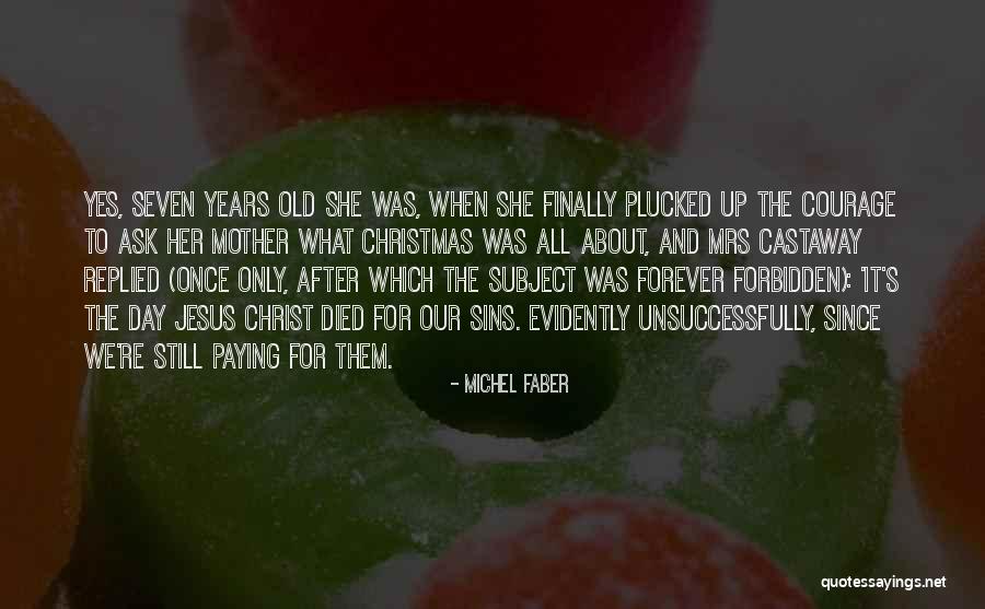 Our Seven Quotes By Michel Faber Our Seven Quotes By Michel Faber