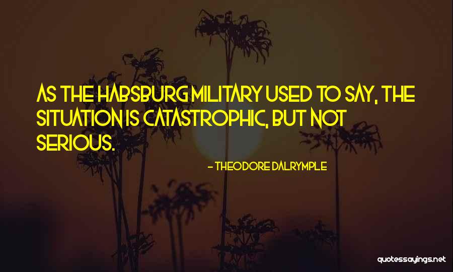 Our Situation Is Serious Quotes By Theodore Dalrymple Our Situation Is Serious Quotes By Theodore Dalrymple
