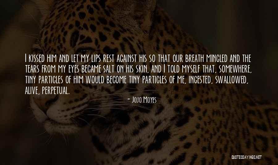 Our Skin Quotes By Jojo Moyes Our Skin Quotes By Jojo Moyes