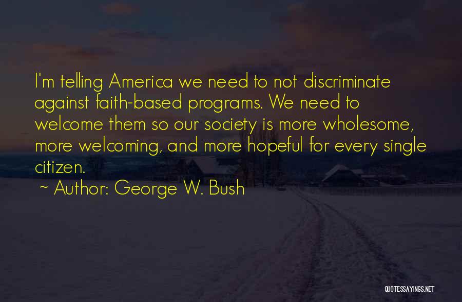 Our Society Quotes By George W. Bush