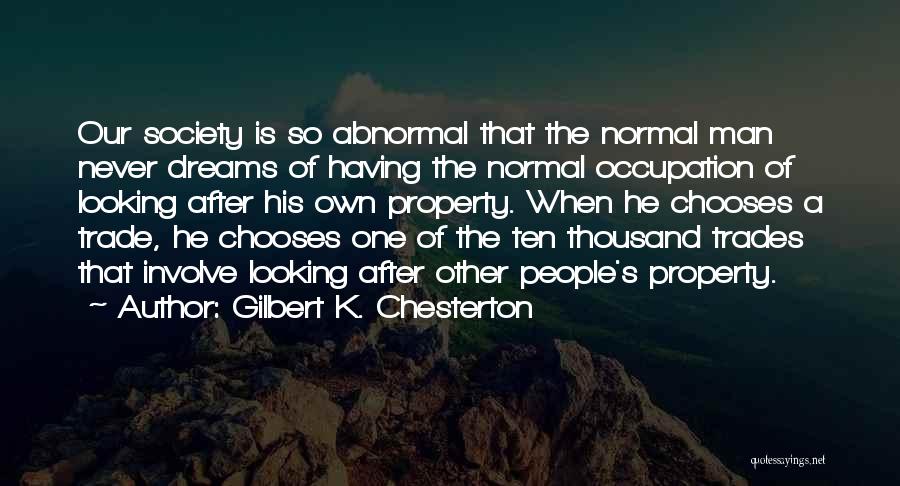 Our Society Quotes By Gilbert K. Chesterton