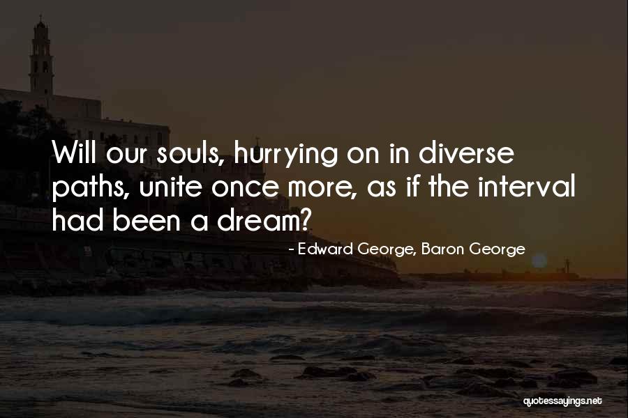 Our Souls Quotes By Edward George, Baron George