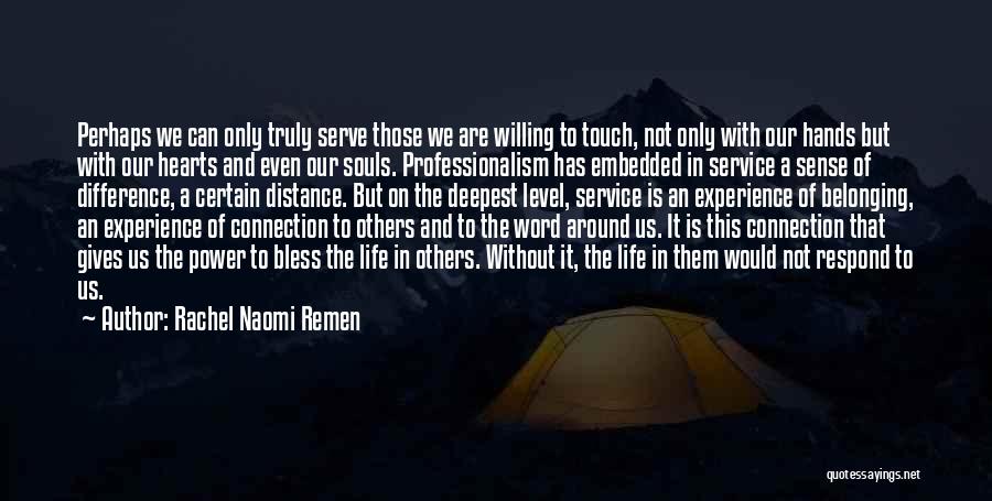 Our Souls Quotes By Rachel Naomi Remen
