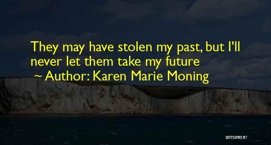 Our Stolen Future Quotes By Karen Marie Moning