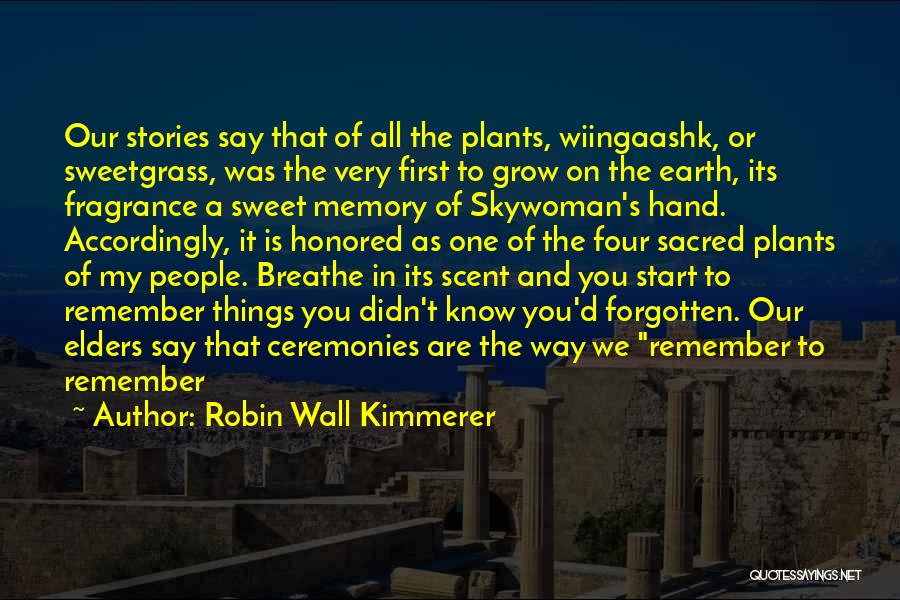 Our Sweet Memory Quotes By Robin Wall Kimmerer