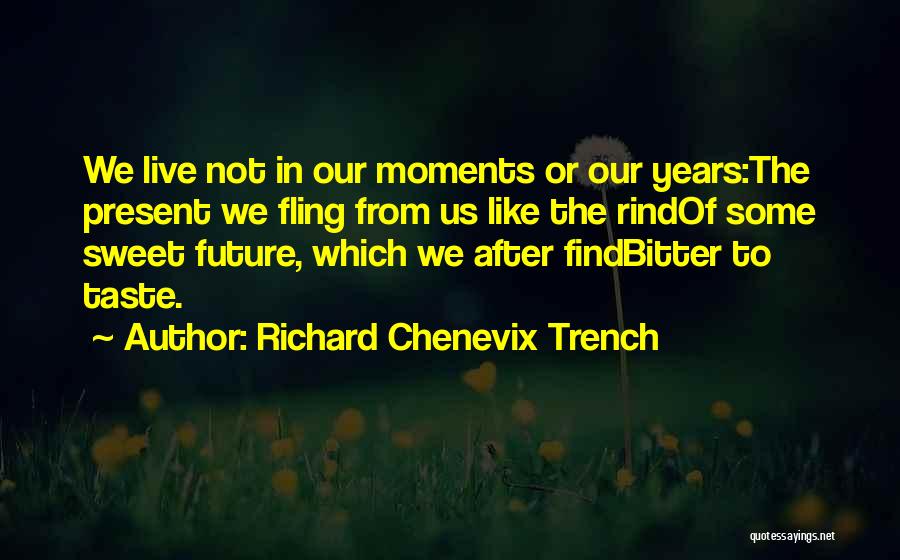 Our Sweet Moments Quotes By Richard Chenevix Trench