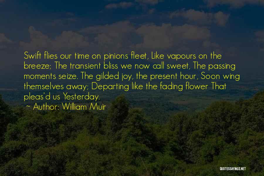 Our Sweet Moments Quotes By William Muir