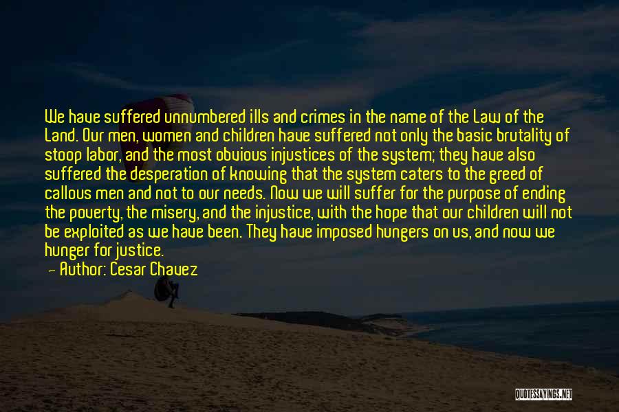 Our System Of Justice Quotes By Cesar Chavez
