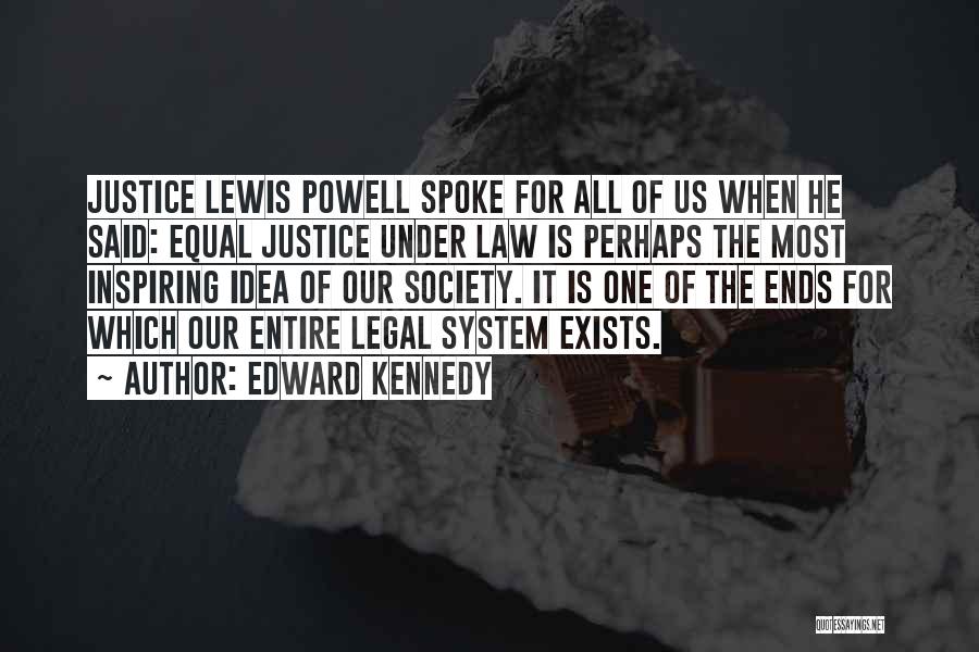Our System Of Justice Quotes By Edward Kennedy