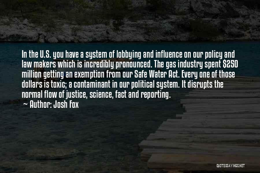 Our System Of Justice Quotes By Josh Fox