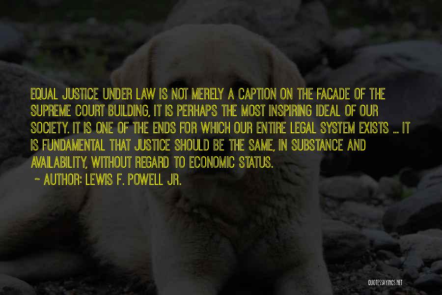 Our System Of Justice Quotes By Lewis F. Powell Jr.