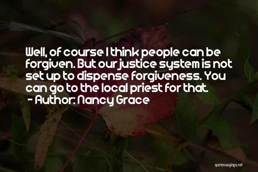 Our System Of Justice Quotes By Nancy Grace