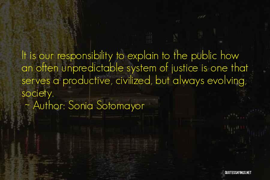 Our System Of Justice Quotes By Sonia Sotomayor