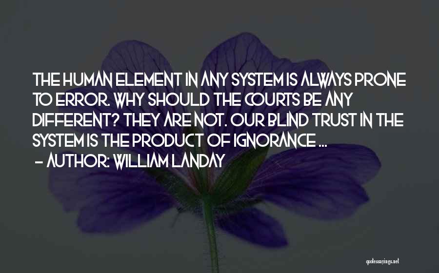 Our System Of Justice Quotes By William Landay
