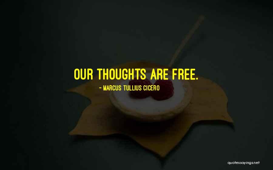 Our Thoughts Are Quotes By Marcus Tullius Cicero Our Thoughts Are Quotes By Marcus Tullius Cicero