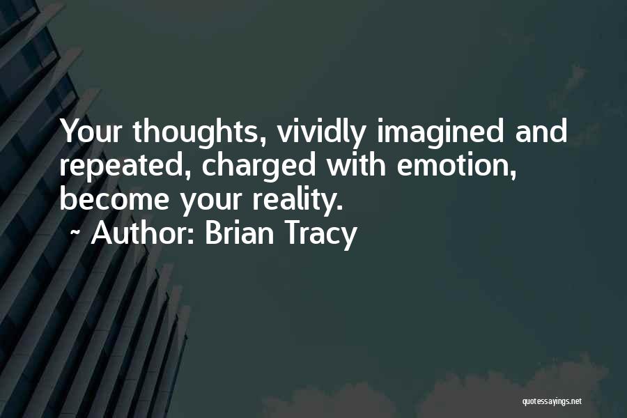 Our Thoughts Become Our Reality Quotes By Brian Tracy