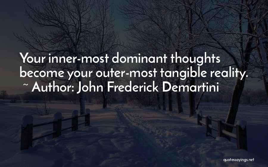 Our Thoughts Become Our Reality Quotes By John Frederick Demartini