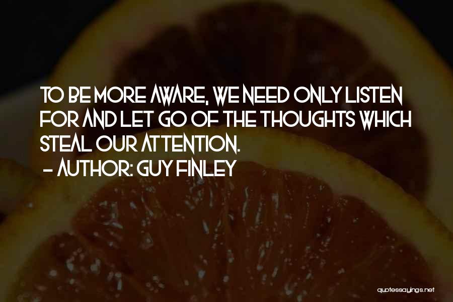 Our Thoughts Quotes By Guy Finley