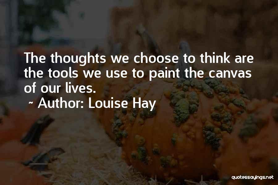 Our Thoughts Quotes By Louise Hay