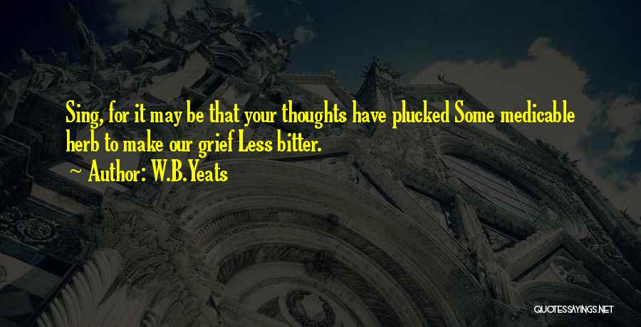 Our Thoughts Quotes By W.B.Yeats