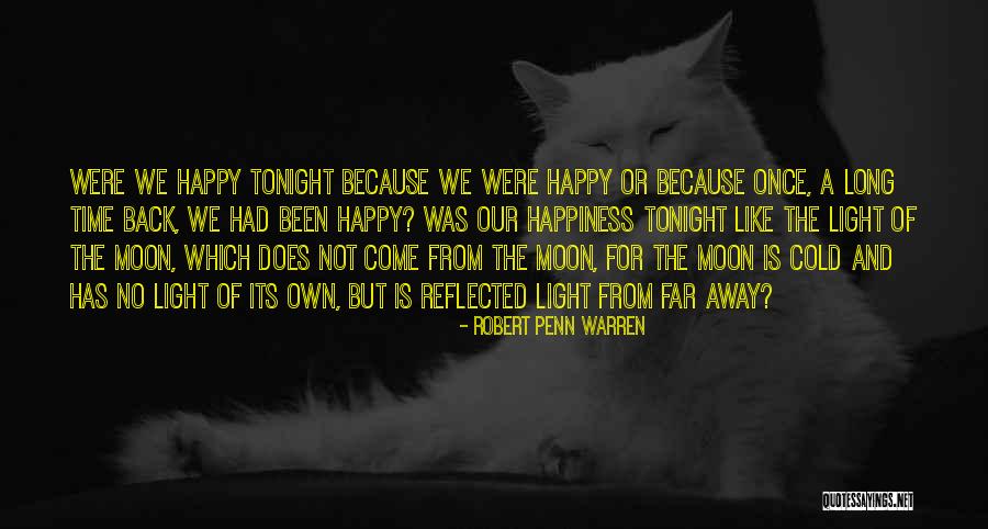 Our Time Has Come Quotes By Robert Penn Warren Our Time Has Come Quotes By Robert Penn Warren
