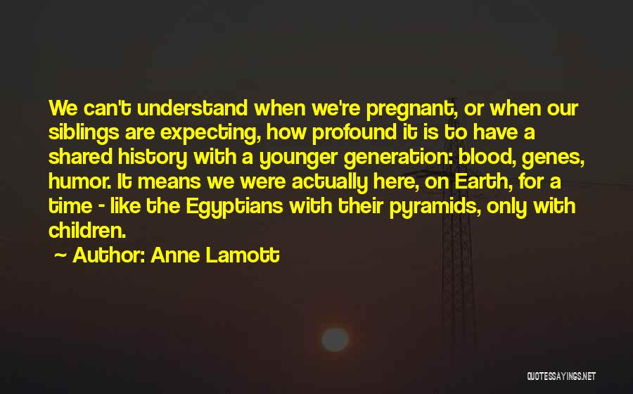 Our Time Here On Earth Quotes By Anne Lamott