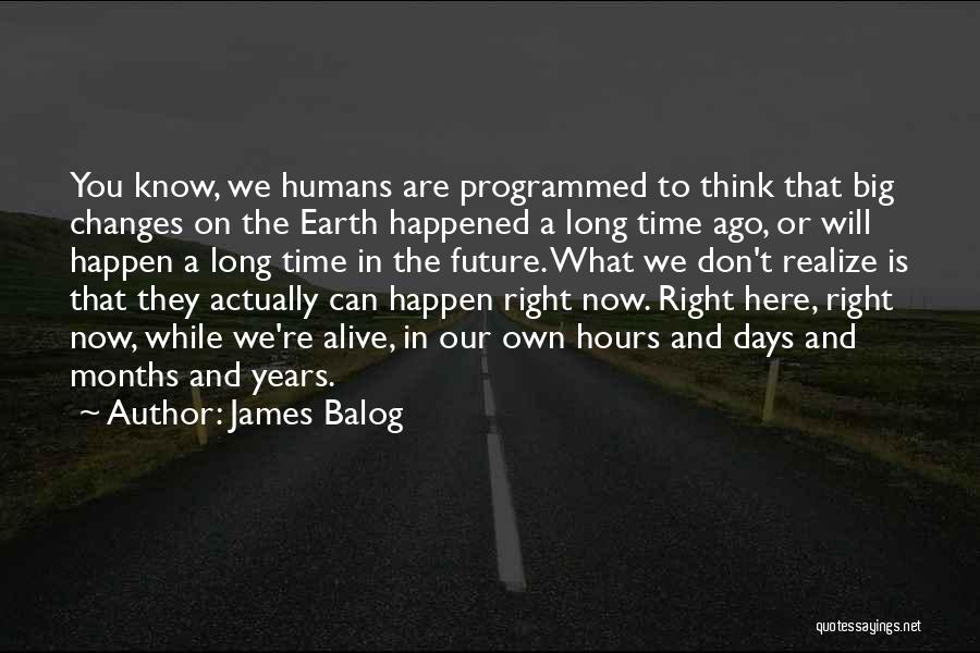 Our Time Here On Earth Quotes By James Balog