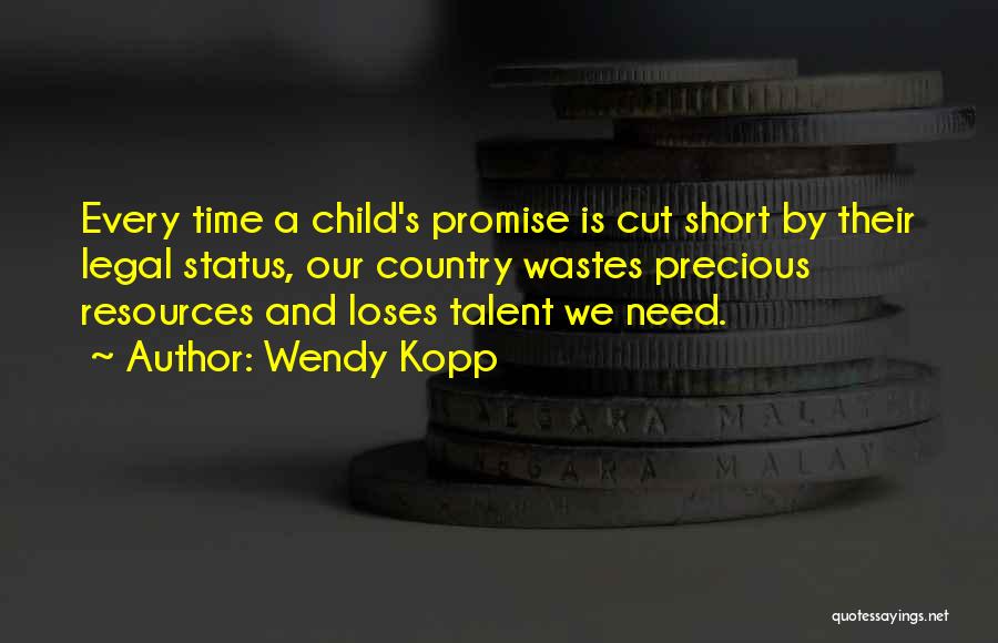 Our Time Is Short Quotes By Wendy Kopp